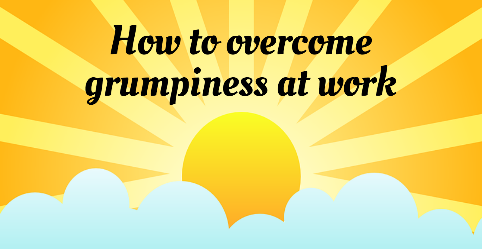 [INFOGRAPHIC] How to Overcome Grumpiness at Work - InLoox