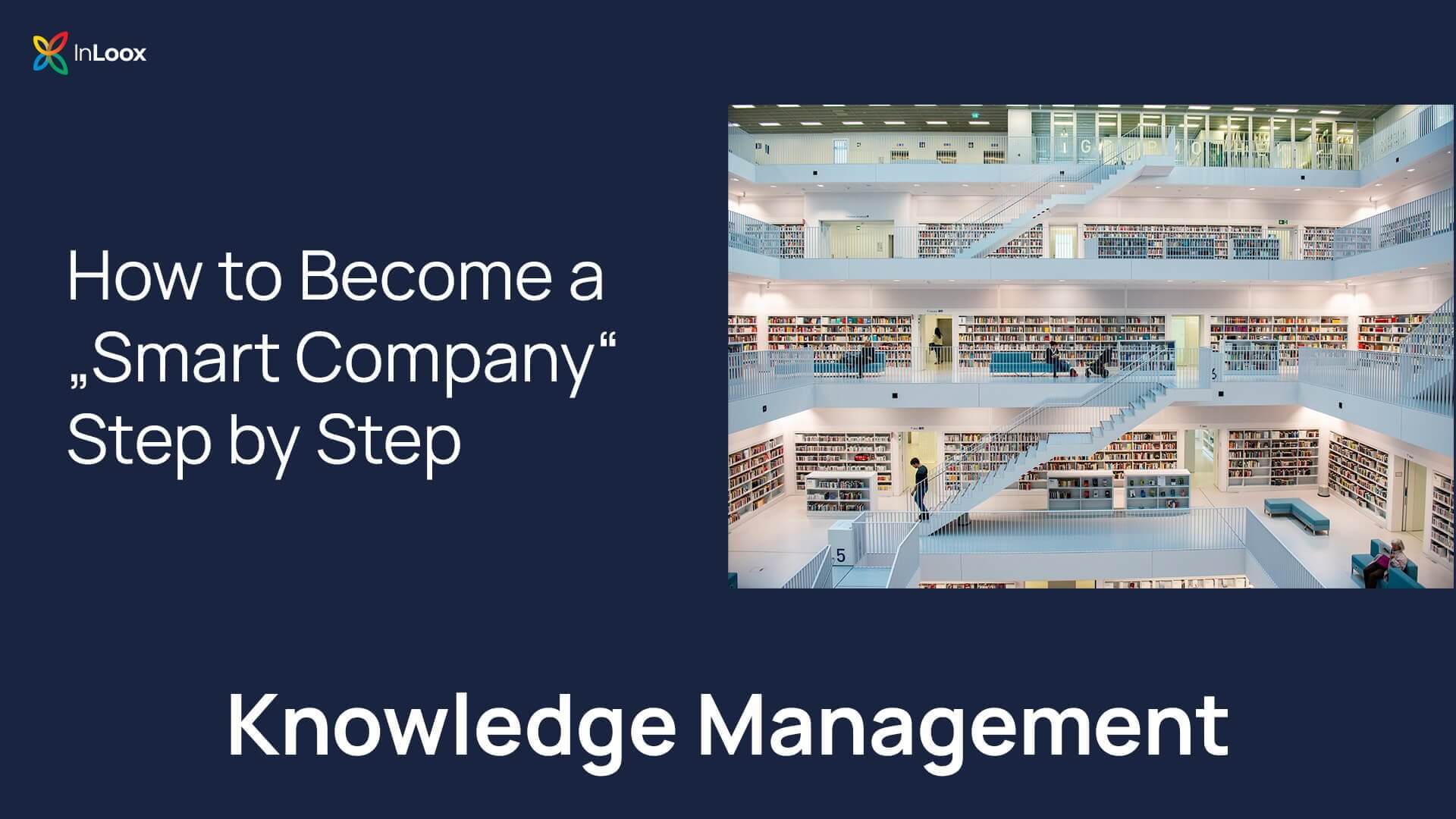 Knowledge Management (Part 3): How To Become a “Smart Company” Step By ...